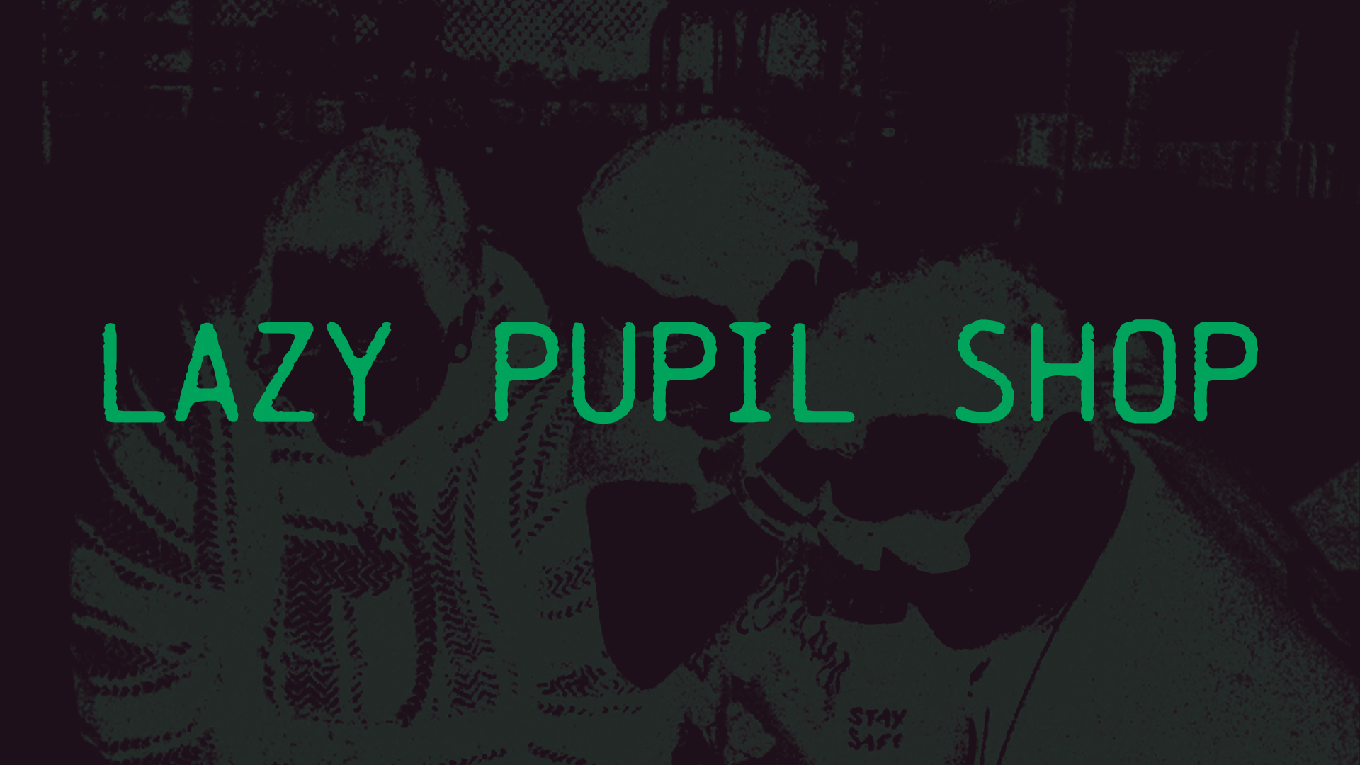 Dark background with 'Lazy Pupil Shop' text overlay